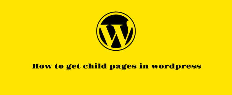 How to get child pages in wordpress