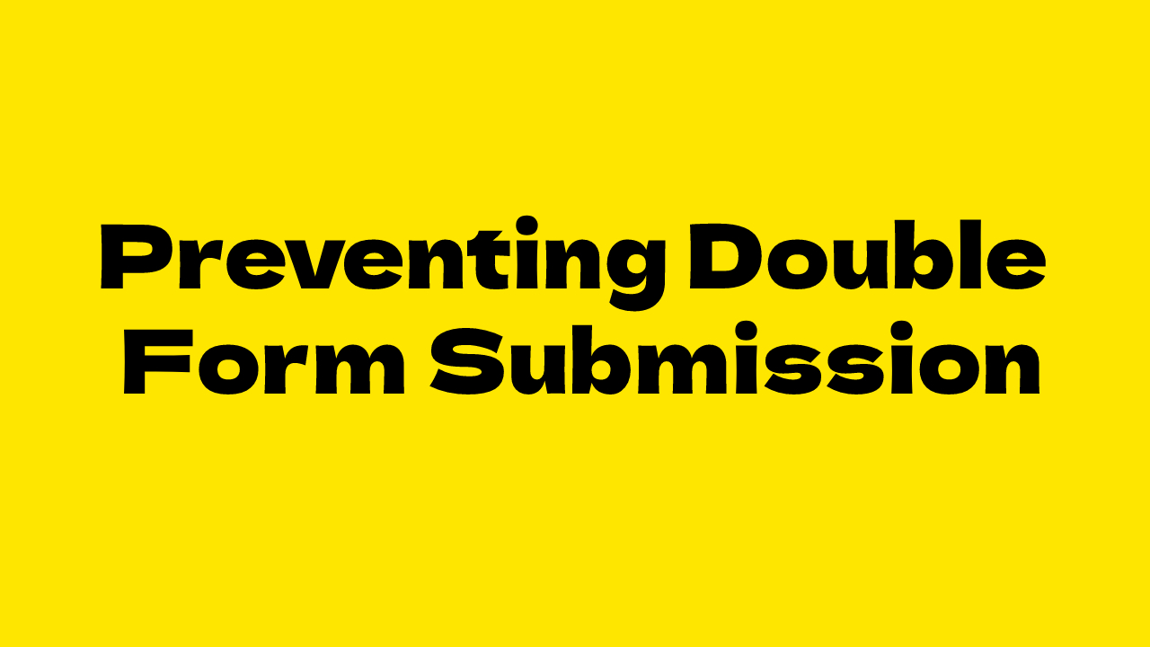JavaScript: Preventing Double Form Submission